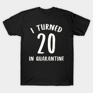 I Turned 20 In Quarantine T-Shirt